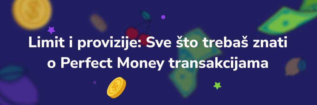 Limit i provizije: Sve što trebaš znati o Perfect Money transakcijama