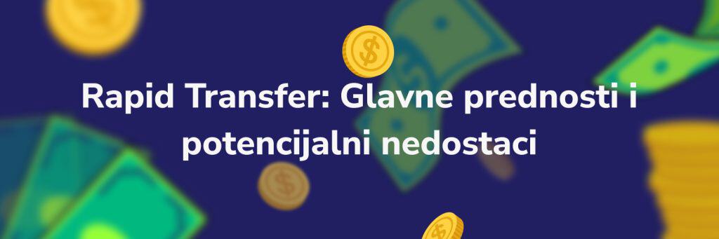 Rapid Transfer: Glavne prednosti i potencijalni nedostaci
