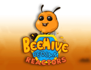 BeeHive Bedlam Reactors