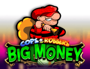 Cops ‘n’ Robbers: Big Money