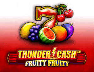 Thunder Cash – Fruity Fruity