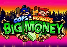 Cops ‘n’ Robbers Big Money