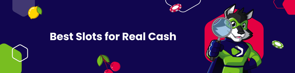 Best Slots for Real Cash