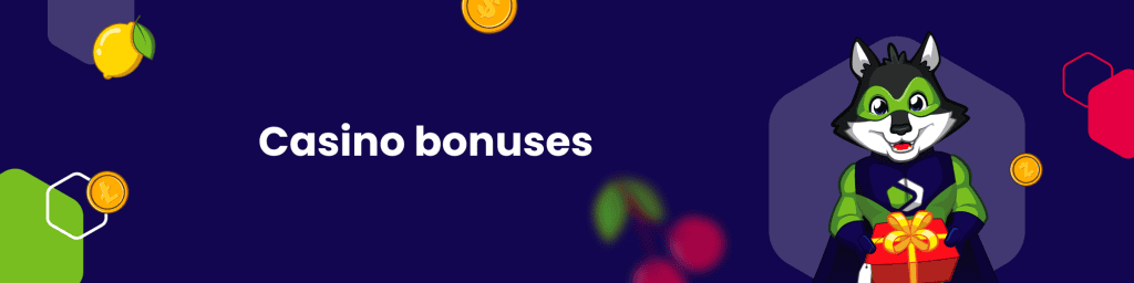 Casino bonuses