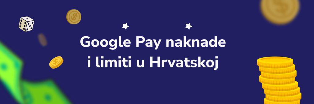 Google Pay naknade i limiti u Hrvatskoj