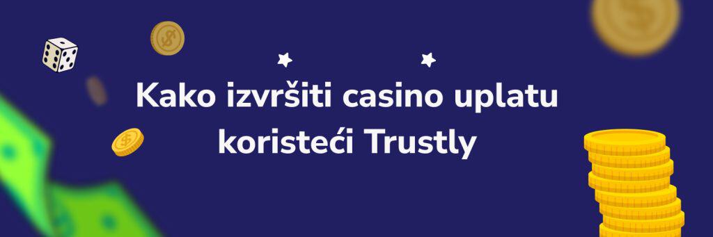 Kako izvršiti casino uplatu koristeći Trustly