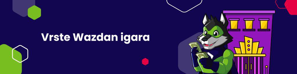 Vrste Wazdan igara